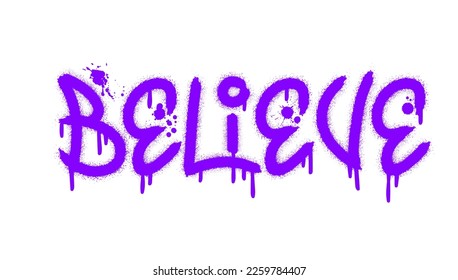 Believe text with splash effect and drops. Urban street graffiti style. Print for banner, announcement, poster. Vector illustration is on white background
