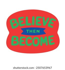 believe than become Inspirational quote vector