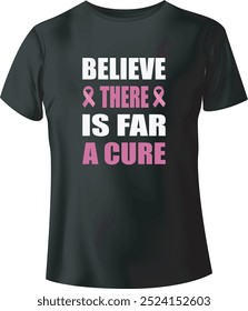 Believe There Is Far A Cure Typography Vector T-Shirt