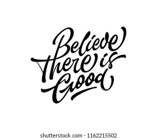 Believe There Is Good Hand Lettering Design