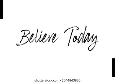 Believe today abstract typography text motivational quotes