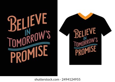 Believe in Tomorrow's Promise, Inspirational typography t-shirt design