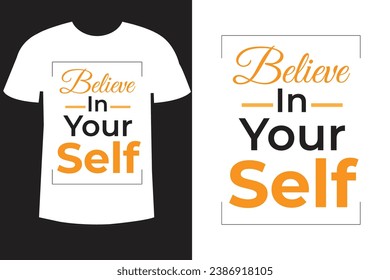 Believe In Tour Self Typography T-shirt Design Template.