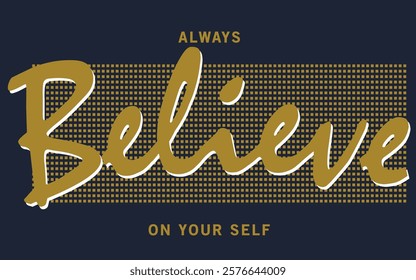 Believe typo illustration of letter graphic' perfect for designing t-shirts, shirts, hoodies etc.