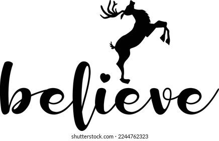 Believe typography with deer vector design illustration used for shirt design, poster, banner, broacher, etc