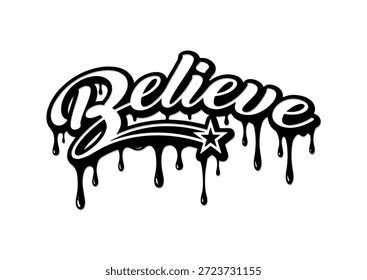Tipografía "Believe" con efecto de goteo y estrella - estilo de graffiti Urbana. Letras "Believe" en blanco y negro con pintura derretida y estrella fugaz. Streetwear y Vector de diseño de camiseta