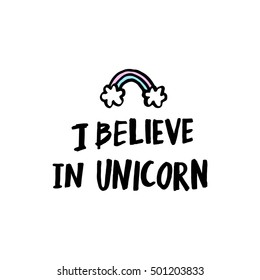 I believe in unicorn! The inscription  hand-drawing of  ink on a white background. Vector Image. It can be used for website design, article, phone case, poster, t-shirt, mug etc.