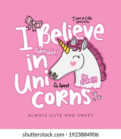 I believe in unicorn slogan text and drawing illustration design for fashion graphics, t shirt prints, posters, stickers etc