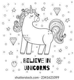 Believe in unicorns black and white print for kids with a cute character. Coloring page with a magic horse and text. Great for t shirt, greeting cards, apparel. Vector illustration