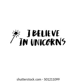 I believe in unicorns! The inscription  hand-drawing of  ink on a white background. Vector Image. It can be used for website design, article, phone case, poster, t-shirt, mug etc.