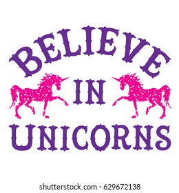 Believe in unicorns . Typography graphic prin with unicorn, flowers, heartt, Abstract fashion drawing for t-shirts. creative design for girls. Illustration in modern style for clothes. Girlish print