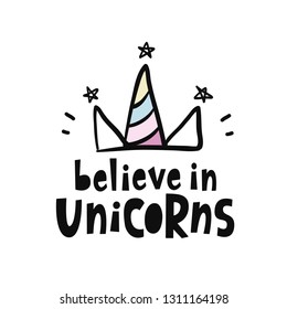 Believe in unicorns. Vector cute hand lettering poster. Magic hand drawn t shirt print, sticker, kids birthday party, baby shower, nursery decoration, greeting card illustration.