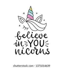 Believe in unicorns. Vector cute hand lettering poster. Magic hand drawn t shirt print, sticker, kids birthday party, baby shower, nursery decoration, greeting card illustration. 