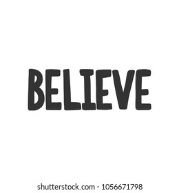 Believe. Vector hand drawn calligraphic brush stroke illustration design. Comics pop art style poster, t shirt print, social media blog content, birthday card invitation, vlog cover