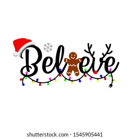 Believe vector. Holidays quote. Merry Christmas decor. Cute lights garland clip art. Santa hat, cookie and deer horns images on a transparent background.
