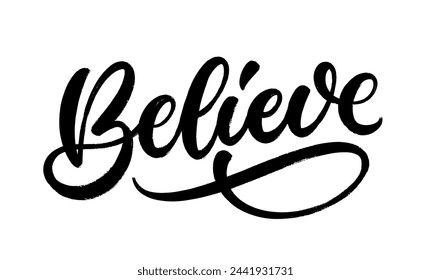 Believe, vector text design. Hand drawn lettering. Inspirational and motivational quote isolated on white background. Modern brush calligraphy.