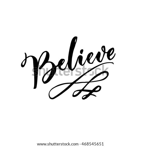 Believe word. Calligraphy text with swashes. 