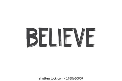
Believe word Lettering. Hand drawn style typographic text. Motivational quote for print.