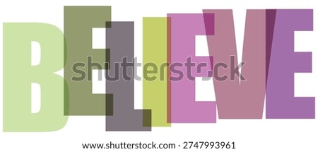 Believe word with overlapping pastel colored letters