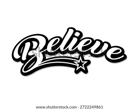Believe word retro calligraphy design with star and swoosh. Believe handwritten lettering for t-shirt print and apparel design. Motivational quote Believe in vintage varsity script style.