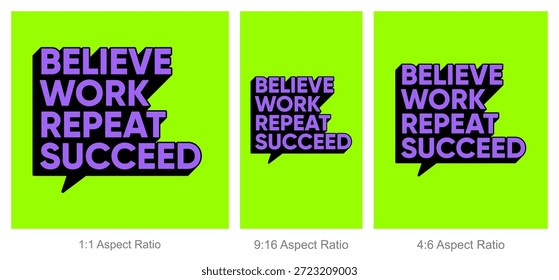 Believe Work Repeat Succeed Motivational Quote Typography with Speech Bubble Design. Flat design and high contrats colors style.
