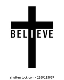 Believe written on the Cross of Jesus Christ. Christian Quote. Bible Phrase. Religious Gospel Icon. Vector Illustration for T-shirt, Banner, Poster, Wall art, Cricut, Sticker, etc.