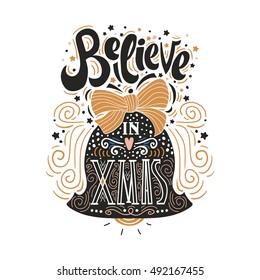 Believe in X mas- Christmas typographic poster, greeting card, print. Winter holiday saying.Hand lettering inside Christmas bell. Vector Illustration