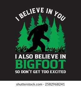 i believe in you i also believe in bigfoot so dont get too excited 