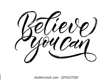 Believe you can - calligraphy phase on white background. Inspirational quote for posters, cards design, social media content. Vector illustration, typography art.  Modern lettering, brush callygrapy.