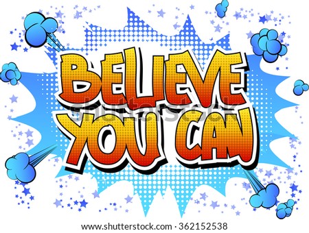 Believe you can - Comic book style word.