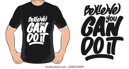 Believe You Can Do It, Motivational Quote T-Shirt Design.