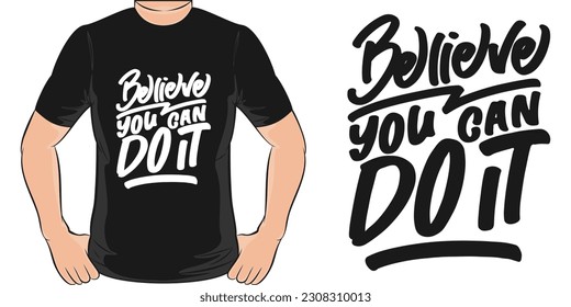 Believe You Can Do It, Motivational Quote T-Shirt Design.