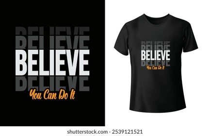 "Believe, you can do it" motivational typographic t shirt design