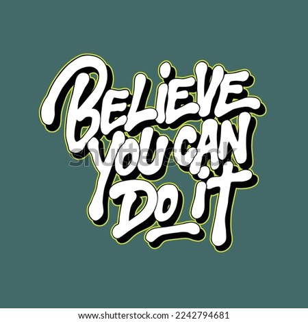 believe you can do it.hand drawn letters in graffiti style.vector illustration.decorative inscription.modern typography design for different uses