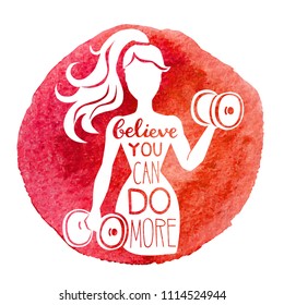 Believe you can do more. Vector fitness illustration of a slim woman working out with dumbbells, motivational hand lettering message and bright red watercolor stain isolated on white background.