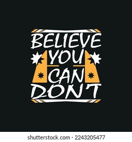 believe you can do it motivational Typography quote t-shirt design,poster, print, postcard and other uses