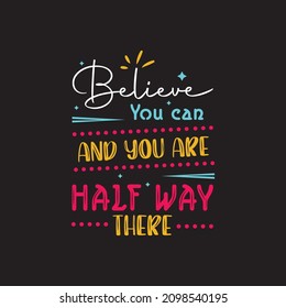 Believe you can and you are Half way there typography Premium Vector