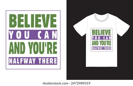 Believe you can and you’re halfway there Typography T Shirt Design Template Motivational Design Father Football Gymnastics Volleyball Tigers Typography T Shirt Design