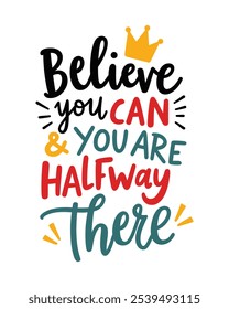 Believe you can and you are halfway there Quote Typography Vector lettering