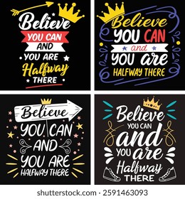 Believe you can and you are halfway there t-shirt design