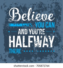 Believe you can and you are halfway there vector poster.