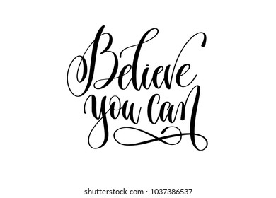 believe you can - hand lettering positive quote, motivation and inspiration phrase, calligraphy vector illustration