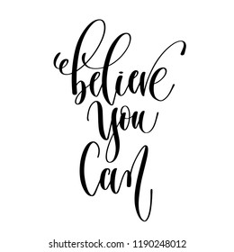 believe you can - hand lettering inscription text, motivation and inspiration positive quote, calligraphy vector illustration