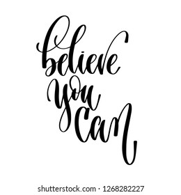 believe you can - hand lettering text positive quote, motivation and inspiration phrase, calligraphy vector illustration