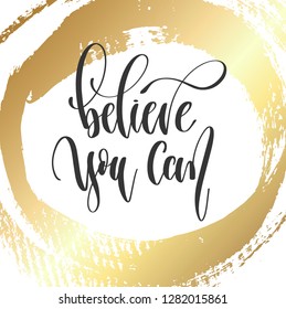 believe you can - hand lettering inscription text, motivation and inspiration positive quote on golden brush stroke background, calligraphy vector illustration