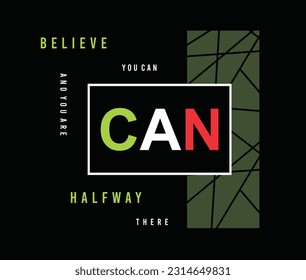 Believe you can illustration typography vector graphic t shirt design with positive slogan 