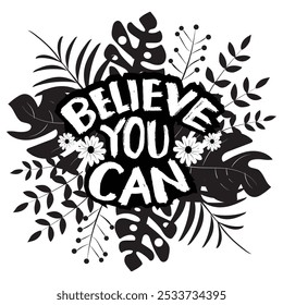 Believe you can. Inspirational quote. Hand drawn lettering. Vector typography.