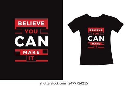 Believe you can make it typography design quote t-shirt slogan vector graphic, modern type. apparel design print template.