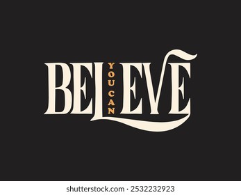 Believe You Can- Minimalist, Streetwear, Print for apparel, Colorful Typography T-shirt Design