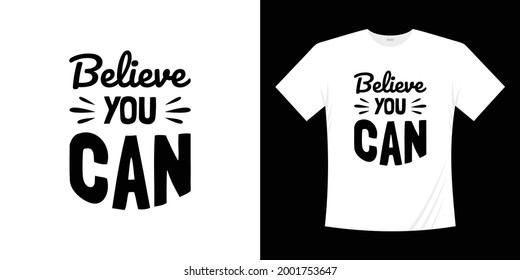 Believe you can motivational lettering typography t shirt design. Lettering Hand written style.